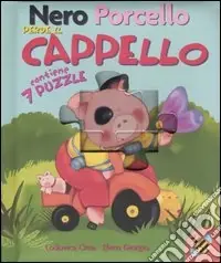 Nero Porcello perde il cappello. Libro puzzle. Ediz. illustrata Affare