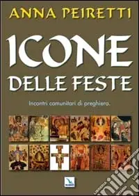 Spedizione Espresso Icone delle feste. Incontri comunitari di preghiera