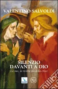 Direttamente Dal Produttore Silenzio davanti a Dio. La sua, la nostra via della croce