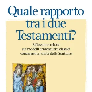 Quale rapporto tra i due Testamenti? Riflessione critica sui modelli ermeneutici classici concernenti l‘unità delle Scritture Scelto Dai Clienti