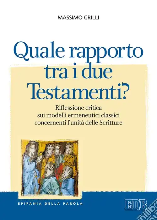 Quale rapporto tra i due Testamenti? Riflessione critica sui modelli ermeneutici classici concernenti l‘unità delle Scritture Scelto Dai Clienti