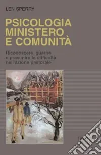 Promozione Psicologia, ministero e comunità. Riconoscere, guarire e prevenire le difficoltà nell‘azione pastorale