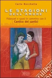 Scelto Dai Clienti Le stagioni dell‘amore. Fidanzati e sposi in cammino con il Cantico dei Cantici