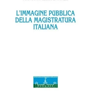L‘immagine pubblica della magistratura italiana Ultima Occasione