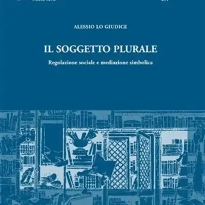 Esclusivo Il soggetto plurale. Regolazione sociale e mediazione simbolica