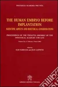 The human embryo before implantation. Scientific aspects and bioethical considerations Offerta Del Giorno