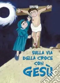 Sulla via della croce con Gesù. Ediz. illustrata Miglior Prezzo