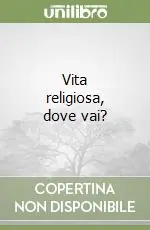 Vita religiosa, dove vai? Subito Disponibile
