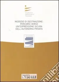 Negozio di destinazione percorso verso un‘espressione sicura dell‘autonomia privata. Atti del Convegno (Rimini, 1 luglio 2006; Catania 11 novembre 2006) Super Prezzo
