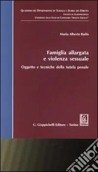 Famiglia allargata e violenza sessuale. Oggetto e tecniche della tutela penale Promozione Esclusiva