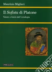 Il Sofista di Platone. Valore e limiti dell‘ontologia Bestseller