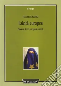 Laicità europea. Processi storici, categorie, ambiti Prezzo Scontato
