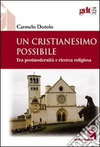 Un cristianesimo possibile. Tra postmodernità e ricerca religiosa Novità