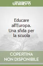 Educare all‘Europa. Una sfida per la scuola Ultimissimo Modello