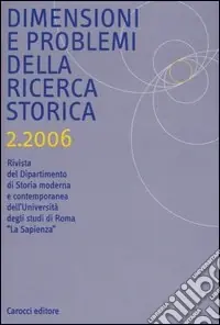 Miglior Prezzo Dimensioni e problemi della ricerca storica. Rivista del Dipartimento di Storia moderna dell‘Università degli studi di Roma «La Sapienza» (2006). Vol. 2