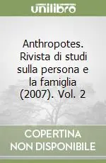 Offerta Limitata Anthropotes. Rivista di studi sulla persona e la famiglia (2007). Vol. 2