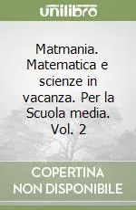 Matmania. Matematica e scienze in vacanza. Per la Scuola media. Vol. 2 Nuova Collezione