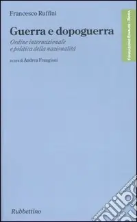 Guerra e dopoguerra. Ordine internazionale e politica della nazionalità Non Perdere