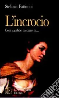 L‘incrocio. Le diverse vite possibili di una donna A Buon Prezzo