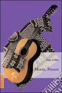 Mortà, Pressò Ultime Pezzi
