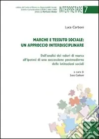 Marche e tessuto sociale un approccio interdisciplinare. Dall‘analisi dei valori di marca all‘ipotesi di una successione postmoderna delle istituzioni sociali Più Venduto
