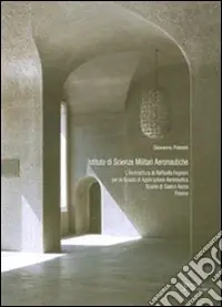 Prezzo Scontato Istituto di scienze militari aeronautiche. L‘architettura di Raffaello Fagnoni per la scuola di applicazione aereonautica. Ediz. italiana e inglese