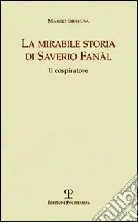 La mirabile storia di Saverio Fanàl. Il cospiratore Prezzo Conveniente