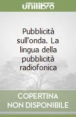 Bestseller Pubblicità sull‘onda. La lingua della pubblicità radiofonica