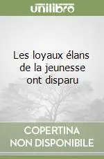 Les loyaux élans de la jeunesse ont disparu Spedito Oggi