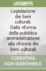 Solo Oggi Legislazione dei beni culturali. Dalla riforma della pubblica amministrazione alla riforma dei beni culturali