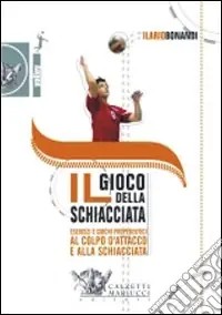 Professionale Il gioco della schiacciata. Esercizi e giochi propedeutici al colpo d‘attacco e alla schiacciata. Con DVD