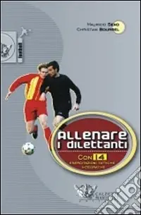 Super Prezzo Allenare i dilettanti. Con 14 esercitazioni tattiche integrative nuove