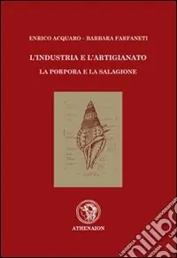 L‘industria e l‘artigianato. La porpora e la salagione Ultima Occasione