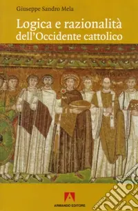 Offerta Speciale Logica e razionalità dell‘Occidente cattolico