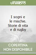 Popolare I sogni e le mischie. Storie di vita e di rugby
