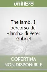 Offerta Speciale The lamb. Il percorso del «lamb» di Peter Gabriel
