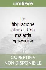 La fibrillazione atriale. Una malattia epidemica Pagamento Sicuro