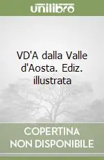 VD‘A dalla Valle d‘Aosta. Ediz. illustrata Prezzo Di Fabbrica