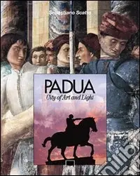Padua. City of art and light. Ediz. illustrata Acquista Ora