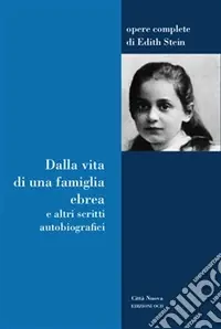 Promozione Esclusiva Dalla vita di una famiglia ebrea e altri scritti autobiografici