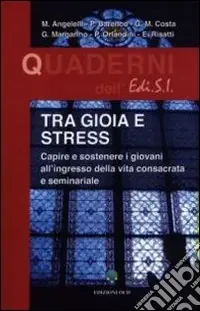 Offerta Del Giorno Tra gioia e stress. Capire e sostenere i giovani all‘ingresso della vita consacrata e seminariale