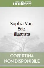 Sophia Vari. Ediz. illustrata Non Perdere