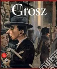Super Prezzo George Grosz. Visione e realtà. Ediz. illustrata