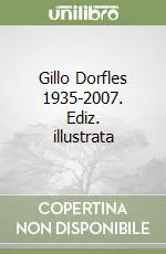 Ultimissimo Modello Gillo Dorfles 1935-2007. Ediz. illustrata