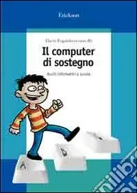 Il computer di sostegno. Ausili informatici a scuola. Con CD-ROM Di Tendenza