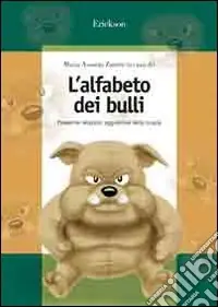 Compra Online L‘alfabeto dei bulli. Prevenire relazioni aggressive nella scuola