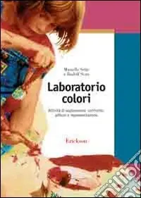 Laboratorio colori. Attività di esplorazione, confronto, pittura e rappresentazione Occasione Imperdibile