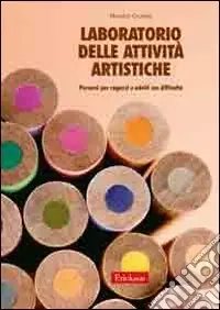 Laboratorio delle attività artistiche. Percorsi per ragazzi e adulti con difficoltà Offerta Speciale