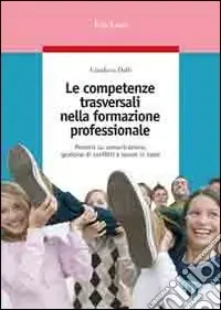 Offerta Le competenze trasversali nella formazione professionale. Percorsi su comunicazione, gestione di conflitti e lavoro in team