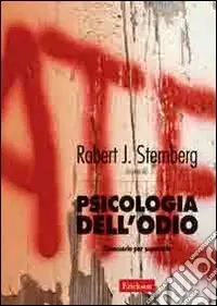 Ultima Occasione Psicologia dell‘odio. Conoscerlo per superarlo